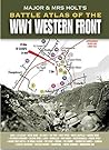 WW1 Western Front (Major and Mrs Holt's Battle Atlas) WW1 Western Front (Major and Mrs Holt's Battle Atlas)