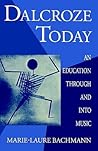 Dalcroze Today: An Education through and into Music (Clarendon Paperbacks)