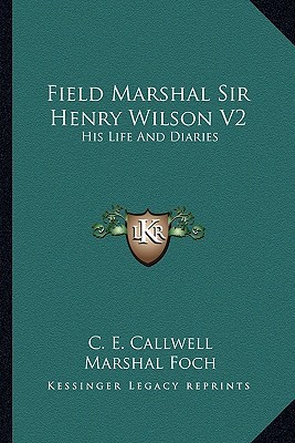 Field Marshal Sir Henry Wilson V2: His Life And Diaries (Paperback)