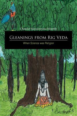 Gleanings From Rig Veda - When Science Was Religion (Paperback)