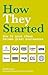 How They Started: How 30 Go...