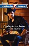 Cowboy to the Rescue by Trish Milburn Cowboy to the Rescue by Trish Milburn