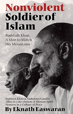 Nonviolent Soldier of Islam: Badshah Khan: A Man to Match His Mountains (Paperback)
