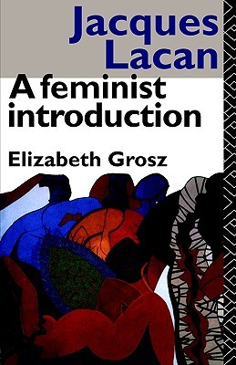 Jacques Lacan: A Feminist Introduction (Paperback)