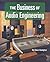 Business of Audio Engineering (Hal Leonard Music Pro Guides)