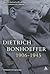 Dietrich Bonhoeffer 1906-1945: Martyr, Thinker, Man of Resistance