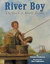 River Boy: The Story of Mark Twain – A Colorful Biography About the Mischievous Boy's Mississippi Life for Kids (Ages 4-8)