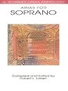 Arias for Soprano - G. Schirmer Opera Anthology | Vocal Collection | Classical Soprano Sheet Music and Songbook for Singers (G. SCHRIMER OPERA ANTHOLOGY)