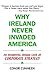 Why Ireland Never Invaded America by Conor Cunneen
