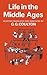 Life in the Middle Ages, Vols 3-4