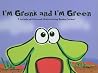 I'm Gronk and I'm Green I'm Gronk and I'm Green