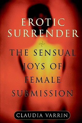Erotic Surrender: The Sensual Joys of Female Submission (Paperback)