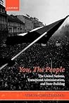 You, the People: The United Nations, Transitional Administration, and State-Building (Project of the International Peace Academy) You, the People: The United Nations, Transitional Administration, and State-Building (Project of the International Peace Academy)