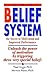 The Belief System: The Secret to Motivation and Improved Performance