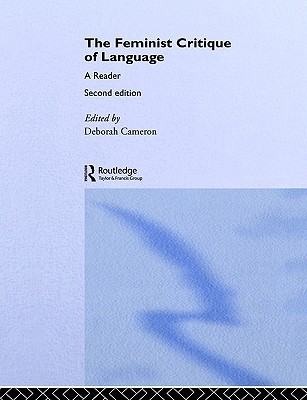 The Feminist Critique of Language: A Reader (Paperback)