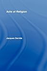 Acts of Religion: Jacques Derrida