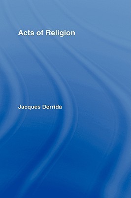 Acts of Religion: Jacques Derrida (Hardcover)