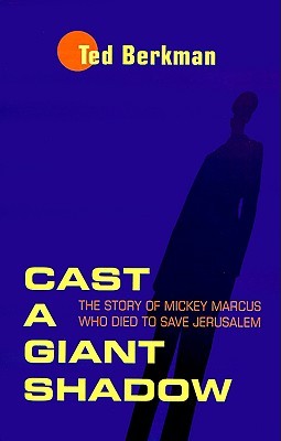 Cast a Giant Shadow: The Story of Mickey Marcus Who Died to Save Jerusalem (Paperback)