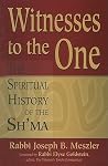 Witnesses to the One: The Spiritual History of the Sh'ma Witnesses to the One: The Spiritual History of the Sh'ma