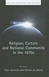 Religion, Culture and National Community in the 1670s (Religion, Education and Culture) Religion, Culture and National Community in the 1670s (Religion, Education and Culture)