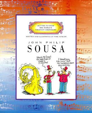 John Philip Sousa (Getting to Know the World's Greatest Composers)