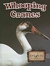 Whooping Cranes (Eye to Eye With Endangered Species) Whooping Cranes (Eye to Eye With Endangered Species)