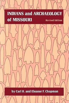 Indians and Archaeology of Missouri, Revised Edition (Volume 1)