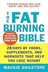 The Fat-Burning Bible: 28 Days of Foods, Supplements, and Workouts that Help You Lose Weight