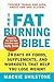 The Fat-Burning Bible: 28 Days of Foods, Supplements, and Workouts that Help You Lose Weight