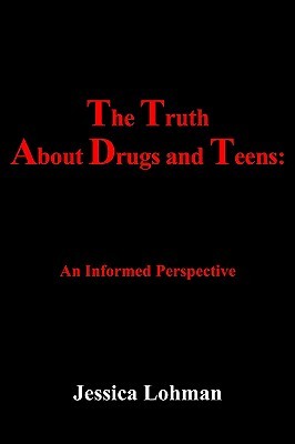 The Truth About Drugs and Teens:: An Informed Perspective (Paperback)