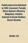 Publications Established in 1941: Gourmet, Parade, Ellery Queen's Mystery Magazine, Rahbar, Journal of Asian Studies, Slavic Review Publications Established in 1941: Gourmet, Parade, Ellery Queen's Mystery Magazine, Rahbar, Journal of Asian Studies, Slavic Review