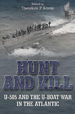 Hunt and Kill: U-505 and the U-boat War in the Atlantic (Hardcover)