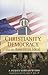 Christianity, Democracy, And The American Ideal: A Jacques Maritain Reader