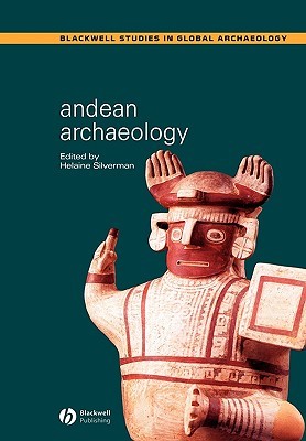 Andean Archaeology (Wiley Blackwell Studies in Global Archaeology)