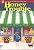 Honey Trouble