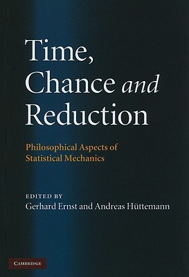 Time, Chance, and Reduction: Philosophical Aspects of Statistical Mechanics (Hardcover)