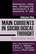 Main Currents in Sociological Thought: Montesquieu, Comte, Marx, deTocqueville, and the Sociologists and the Revolution of 1848