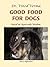 Good Food for Dogs, Based o...