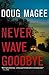 Never Wave Goodbye: A Novel of Suspense