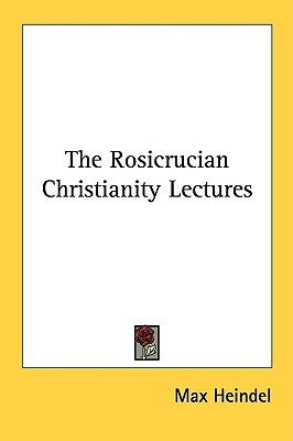 The Rosicrucian Christianity Lectures (Paperback)