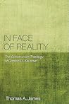 In Face of Reality: The Constructive Theology of Gordon D. Kaufman