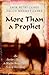More Than a Prophet by Emir Fethi Caner More Than a Prophet by Emir Fethi Caner