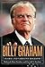 Billy Graham: A Narrative and Oral Biography