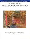 Arias for Mezzo-Soprano - G. Schirmer Opera Anthology | Classical Vocal Sheet Music for Singers | Includes Pieces from Carmen, Il Trovatore, and More