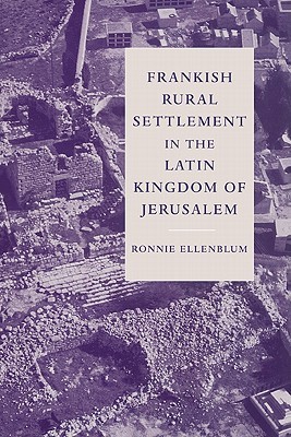 Frankish Rural Settlement in the Latin Kingdom of Jerusalem (Cambridge OCR Advanced Sciences)