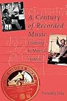A Century of Recorded Music by Timothy   Day
