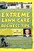 GopherHaul Extreme Lawn Care Business Tips.: Unfiltered, unedited, and a little rough. A collection of landscaping & lawn care business lessons.