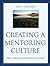 Creating a Mentoring Culture: The Organization's Guide