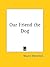 Our Friend the Dog by Maurice Maeterlinck