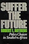 Suffer the Future: Policy Choices in Southern Africa